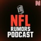 NFL Rumors Podcast 