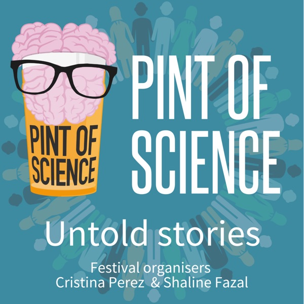 Pint of Science mini-series: Untold Stories. Episode 2: Organisers Dr Cristina Perez  & Dr Shaline Fazal photo