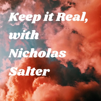 Keep it Real, with Nicholas Salter