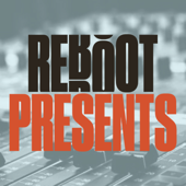 Reboot Presents - Reboot