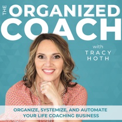 The Organized Coach - Productivity, Business Systems, Time Management, ADHD, Routines, Life Coach, Entrepreneur