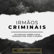 Irmãos Criminais