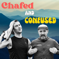 Chafed and Confused Podcast podcast