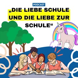 Der Podcast über die liebe Schule und die Liebe zur Schule