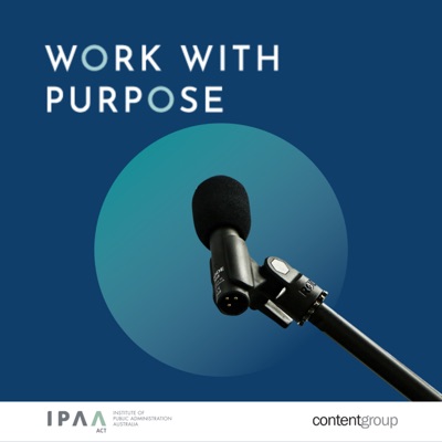 Work with Purpose: A podcast about the Australian Public Service.:contentgroup
