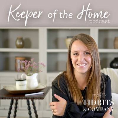 Keeper of the Home Podcast:Cami Graham: TIDBITS & Company