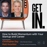 How to Build Momentum with Your Startup and Career with Christopher Day and Matt Hunckler