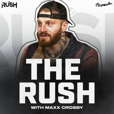 The Rush:Playmaker HQ, Maxx Crosby, The Big Podcast Network