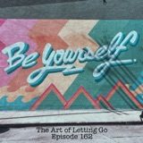 The Art of Letting Go EP 162 (Male Vulnerability Revisited w/ Wayne 