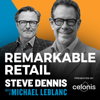 Remarkable Retail - Michael LeBlanc, Steve Dennis