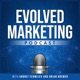 Updates and Changes to the Evolved Marketing Podcast