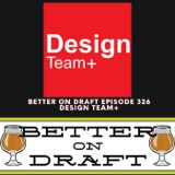 DesignTeam+ w/ Harold Remlinger | Better on Draft 326