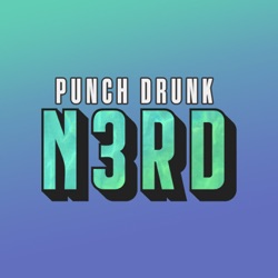 Punch Drunk Nerd