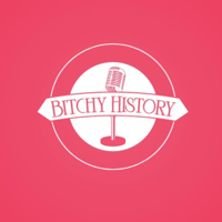 Bitchy History podcast