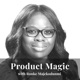 Product Magic - Stories from everyday product makers