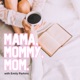 Mama Mommy Mom - Motherhood Unfiltered
