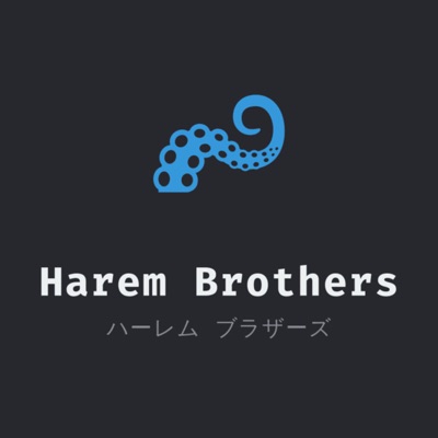 Harem Bros Podcast Harem Bros Podcast