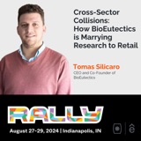 Rallycast: Cross-Sector Collisions: How BioEutectics is Marrying Research to Retail.