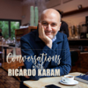 Conversations with Ricardo Karam - Conversations with Ricardo Karam