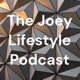 The Joey Lifestyle Podcast