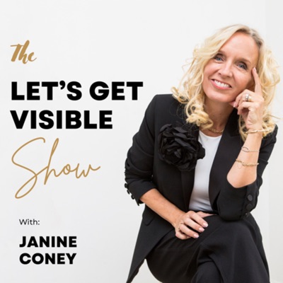 Let's Get Visible with Janine Coney- Personal Brand, Visibility and Business Success Coach