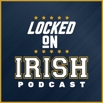 Locked On Irish - Daily Podcast On Notre Dame Fighting Irish Football & Basketball Locked On Irish - Daily Podcast On Notre Dame Fighting Irish Football & Basketball