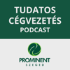Tudatos Cégvezetés Podcast - Prominent Szeged Kft.