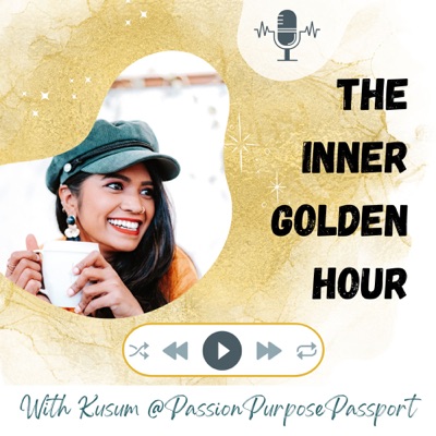 The Inner Golden Hour Podcast:Kusum Basavaraju