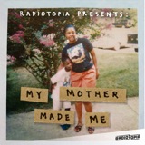 Radiotopia Presents: My Mother Made Me