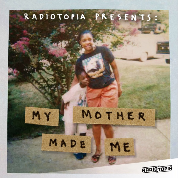 Radiotopia Presents: My Mother Made Me photo