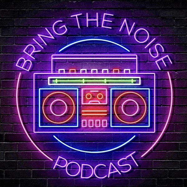 Bring The Noise Podcast