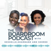 The Boardroom Podcast - Keshelle Davis, Sharmane Miller & Sheree Flowers