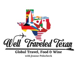 Well Traveled Texan: Global Travel, Food & Wine with Jeanne Polocheck 