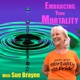 Embracing Your Mortality 