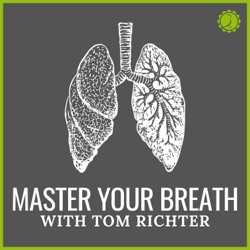 Master Your Breath w/ Tom Richter