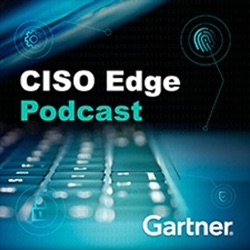 CISO Edge, The Gartner Cybersecurity Podcast