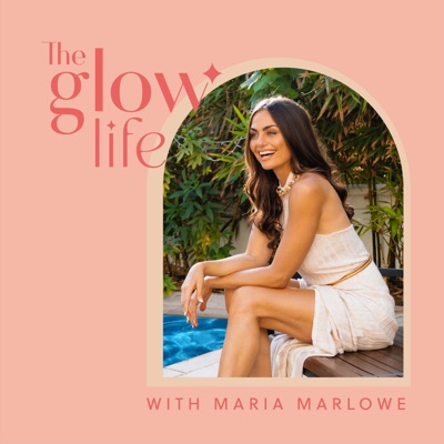 The Glow Life with Maria Marlowe