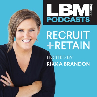 The LBM Journal Recruit + Retain Podcast, hosted by Rikka Brandon