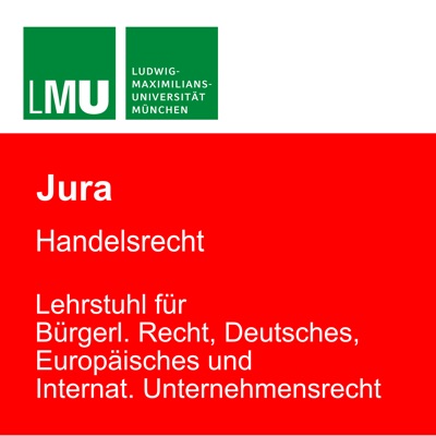 LMU Handelsrecht - Lehrstuhl für Bürgerliches Recht, Deutsches, Europäisches und Internationales Unternehmensrecht LMU Handelsrecht - Lehrstuhl für Bürgerliches Recht, Deutsches, Europäisches und Internationales Unternehmensrecht