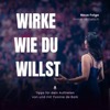 WIRKE WIE DU WILLST | Tipps für dein Auftreten