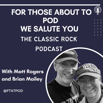 For Those About to Pod, We Salute You : The Rock Podcast