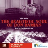 19 - The Beautiful Soul of Don Damian - Juan Bosch - Dominican Republic - Authors