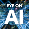 Eye on AI - Eye on AI