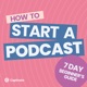 Bonus: You’ve Launched Your Podcast! What Happens Now?