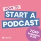 How to Start A Podcast [Step-by step 2023 update]