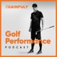 Trainfuly // Golf Fitness - Episode #22 - Dr. Dustin Grooms - Training the Brain to Enhance Motor Control