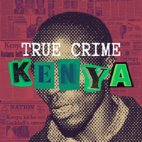 True Crime Kenya podcast