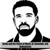 Drake and the Future of Music: AI, Copyright, and Authenticity - Quiet. Please
