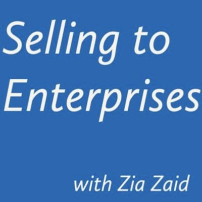 Selling to Enterprises with Zia Zaid