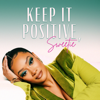 Keep it Positive, Sweetie - Crystal Renee Hayslett